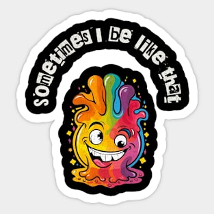 Sometimes I feel like that Tee Sticker